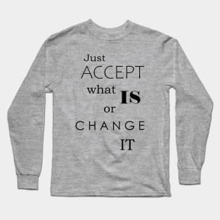 Accept Change...Quote Long Sleeve T-Shirt